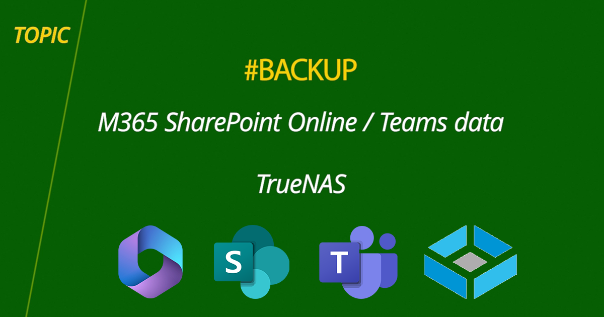 How-to backup SharePoint online / Teams data to TrueNAS